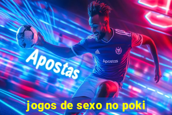 jogos de sexo no poki